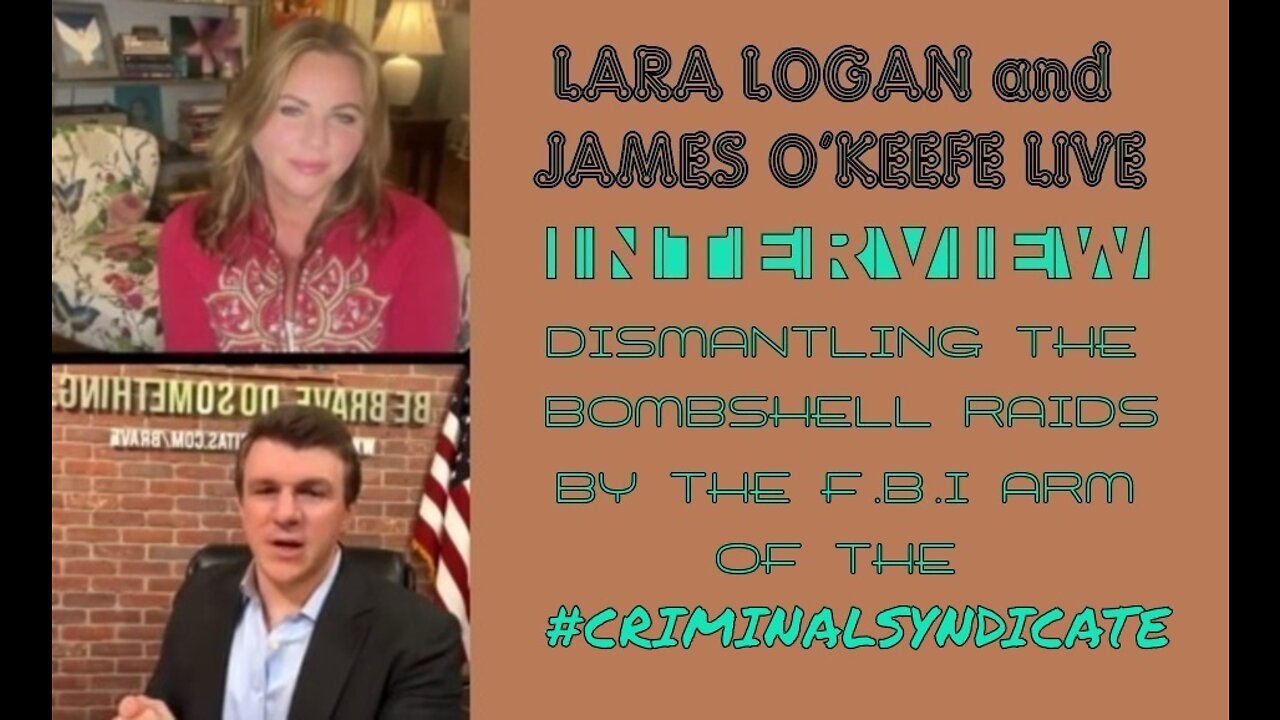 James Okeefe and Lara Logan dismantling Bombshell Raids by FBI arm of the #CRIMINALSYNDICATE