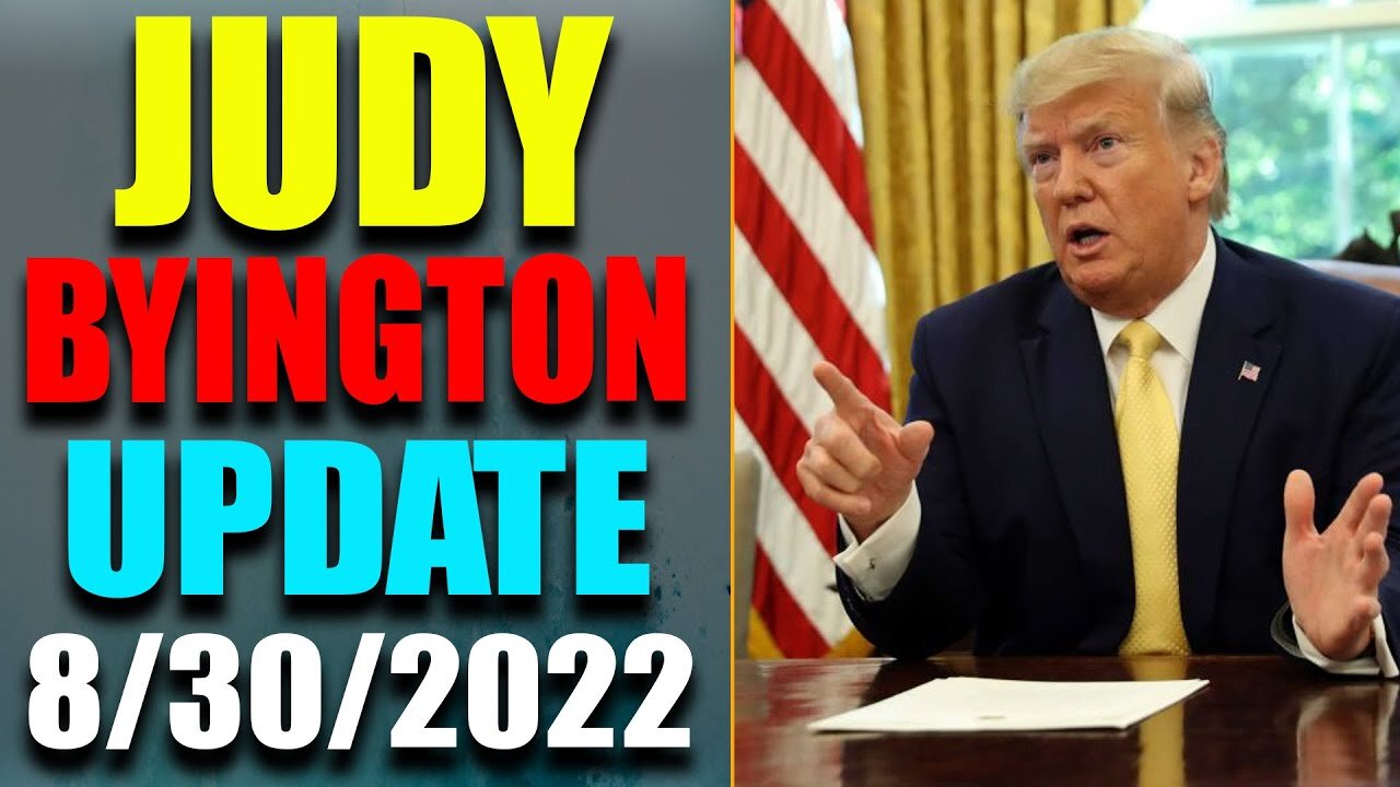 JUDY BYINGTON INTEL: RESTORED REPUBLIC VIA A GCR HUGE UPDATE AS OF AUG 30, 2022 - TRUMP NEWS