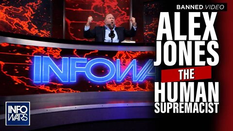 Alex Jones- The Human Supremacist