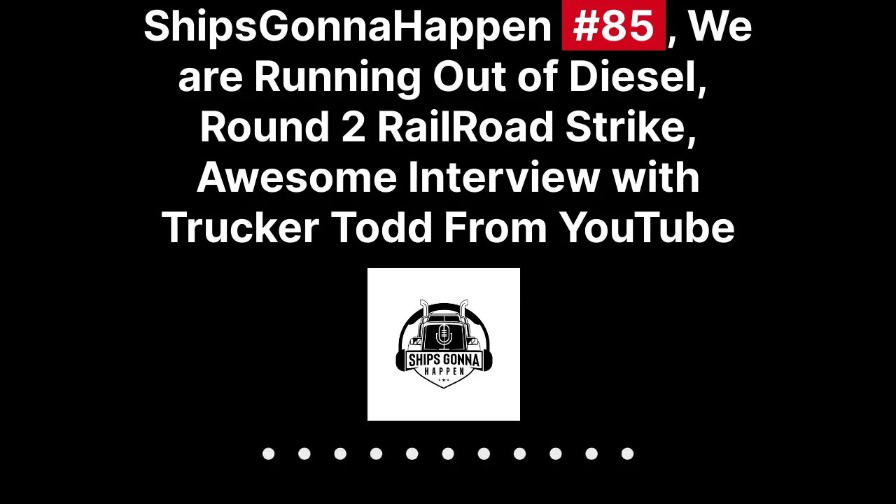 ShipsGonnaHappen # 85, We are running out of Diesel, Round 2 Railroad Strike, Awesome Interview with