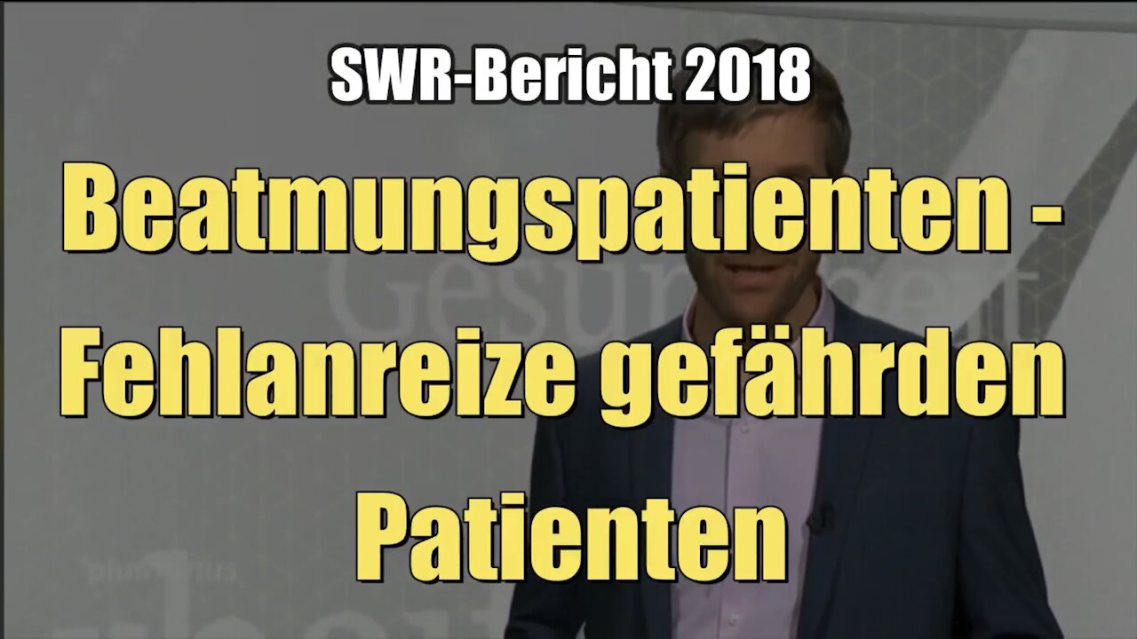 Beatmungspatienten - Fehlanreize gefährden Patienten (SWR-Reportage 2018)