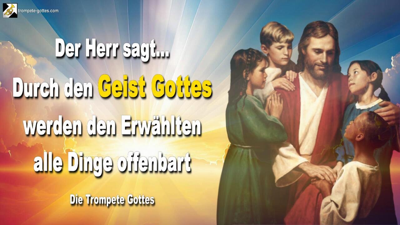 Durch den Geist Gottes werden den Erwählten alle Dinge offenbart 🎺 Der Trompetenruf Gottes