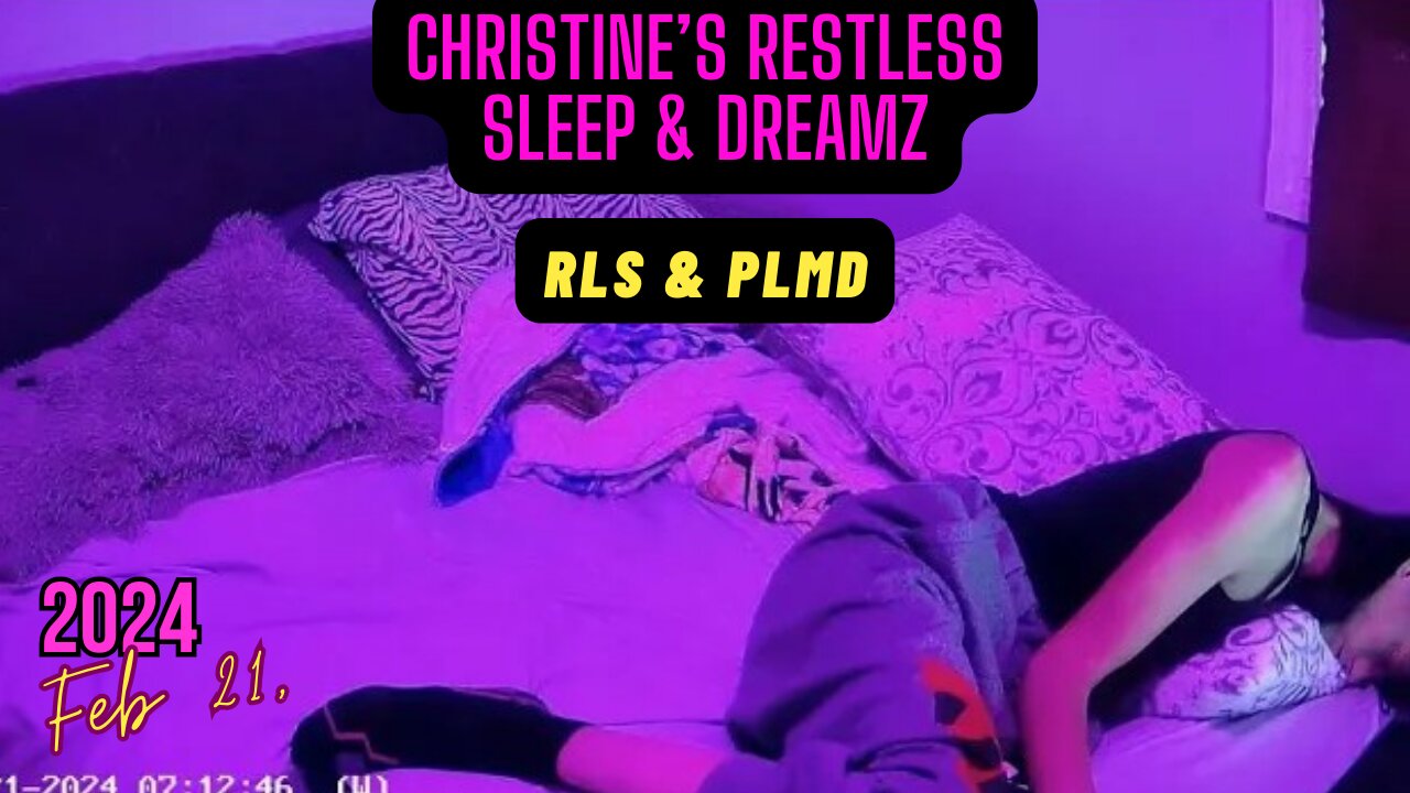 📹Restless Sleep 😴Full Night Sleep Stream Feb 21, 2024 (PLMD)