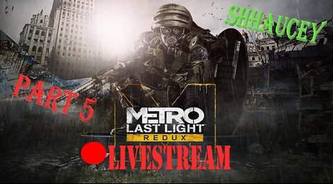 Vodka Apocalypse (P8) | Part 5 Metro Last Light LiveStream