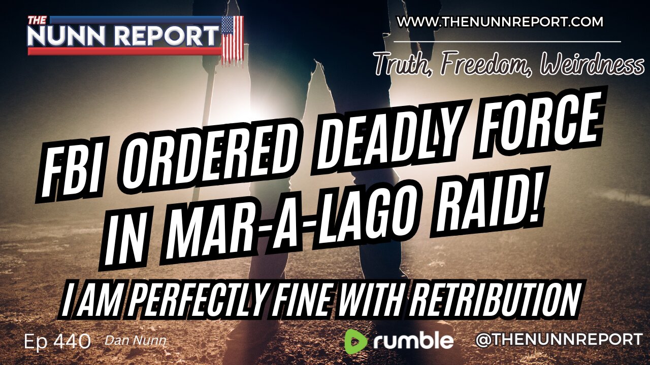 Ep 440 FBI Ordered Deadly Force in MAL Raid! | The Nunn Report w/ Dan Nunn