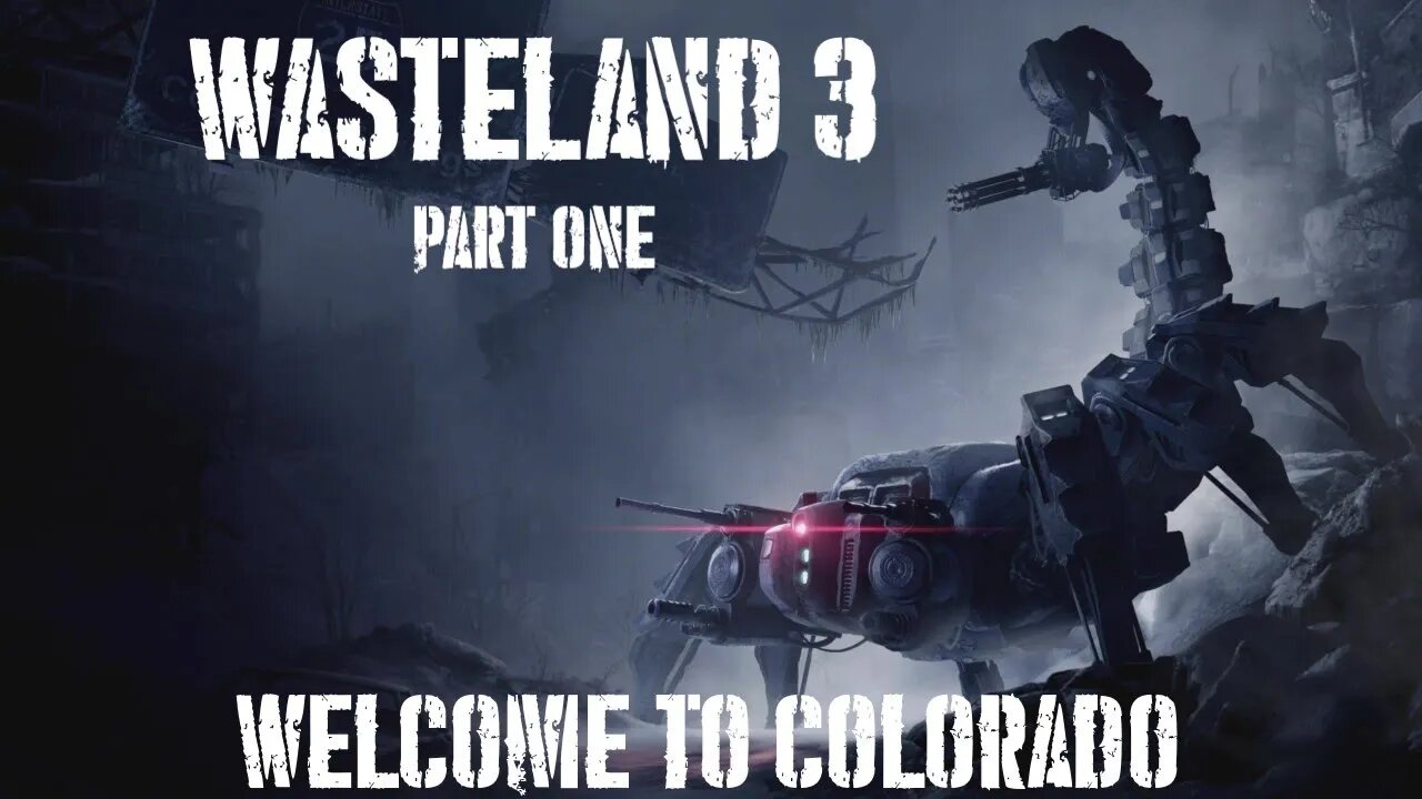 Wasteland 3, Part 1: Welcome To Colorado