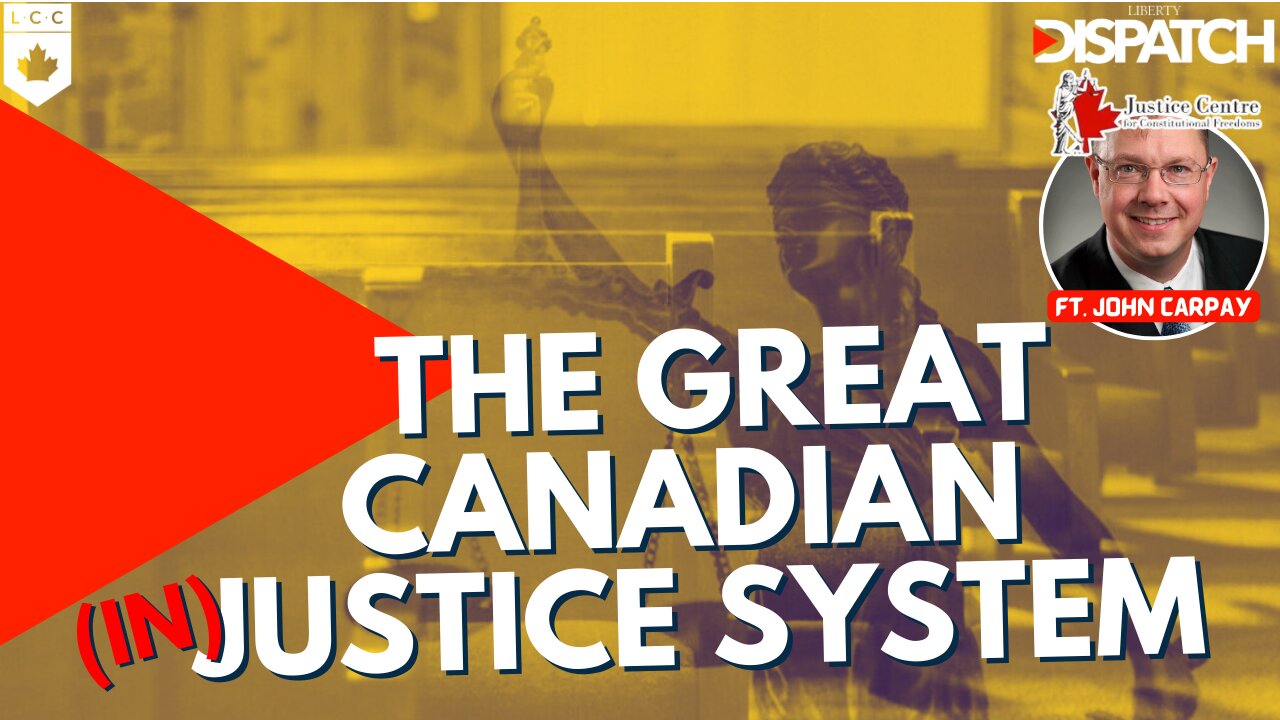 The Great Canadian (In)Justice System ft. JCCF President, John Carpay