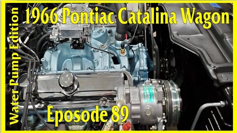 66 Pontiac Catalina Wagon part 89: Water pump time