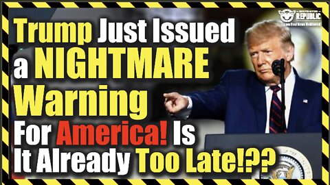 Trump Just Issued a Nightmare Warning For America! Is It Already Too Late…