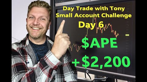 Day Trade With Tony - Small Account Challenge - Day 6 +$2,200 Gain - Trading $APE