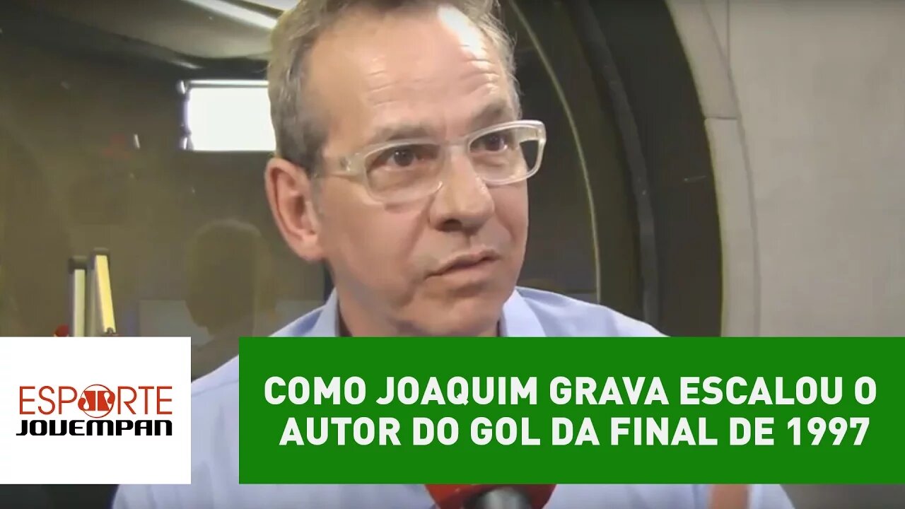 Como Joaquim Grava escalou autor de gol do título em 1997