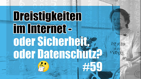 Dreistigkeiten im Internet - oder Sicherheit, oder Datenschutz?