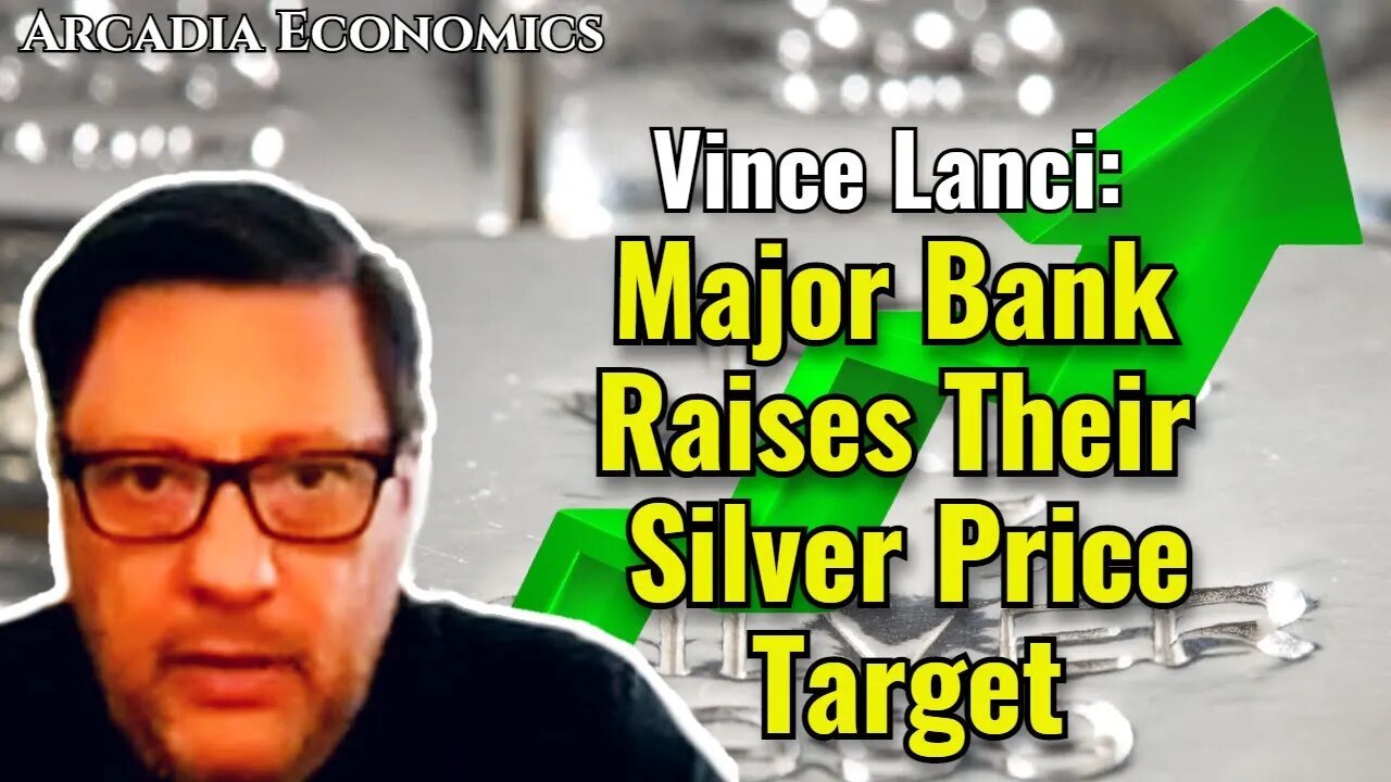 Vince Lanci: Major Bank Raises Their Silver Price Target