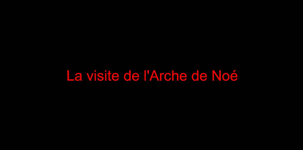 La visite de l'Arche de Noé