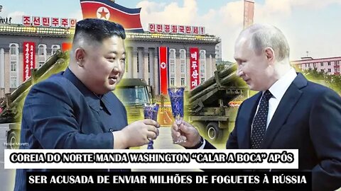 Coreia Do Norte Manda Washington “CALAR A BOCA” Após Ser Acusada Enviar Milhões De Foguetes À Rússia