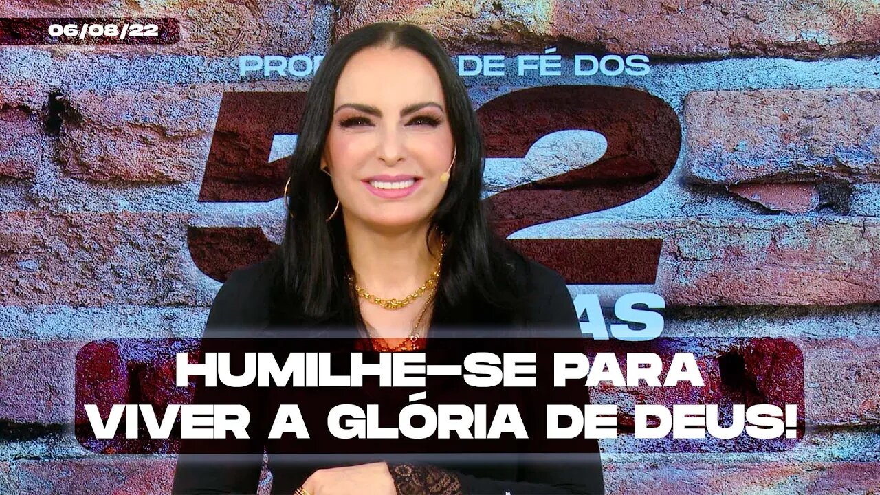 Humilhe-se para viver a glória de Deus! || Mudança de Vida Hoje