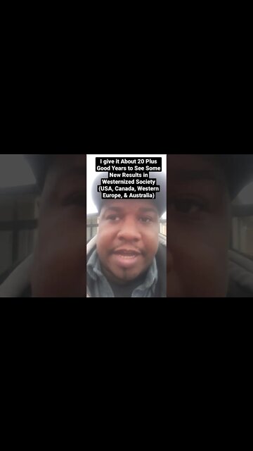 I give it About 20 Plus Good Years to See Some Results in (USA, Canada, Western Europe, & Australia)