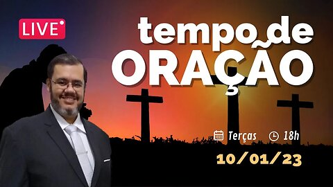 🔴 Tempo de Oração | 10 de Janeiro