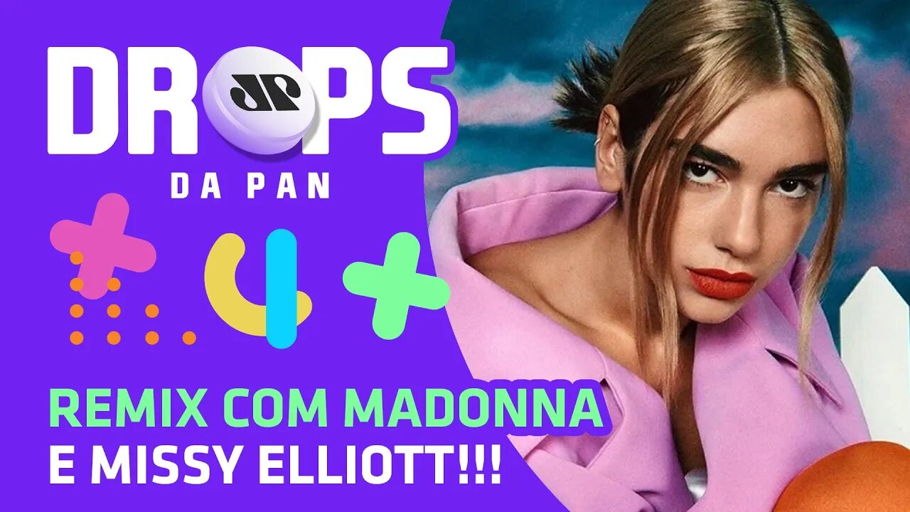 Dua Lipa, Madonna e Missy Elliott JUNTAS? | DROPS da Pan - 29/07/20