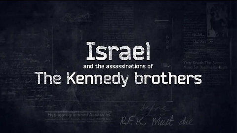 Israel and The Assassinations of the Kennedy Brothers
