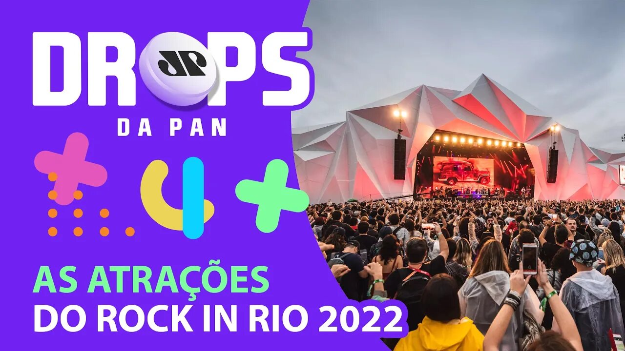 SAIBA QUEM SERÃO AS ATRAÇÕES DO ROCK IN RIO 2022 | DROPS da Pan - 23/08/21