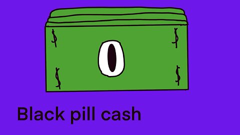Black pill cash
