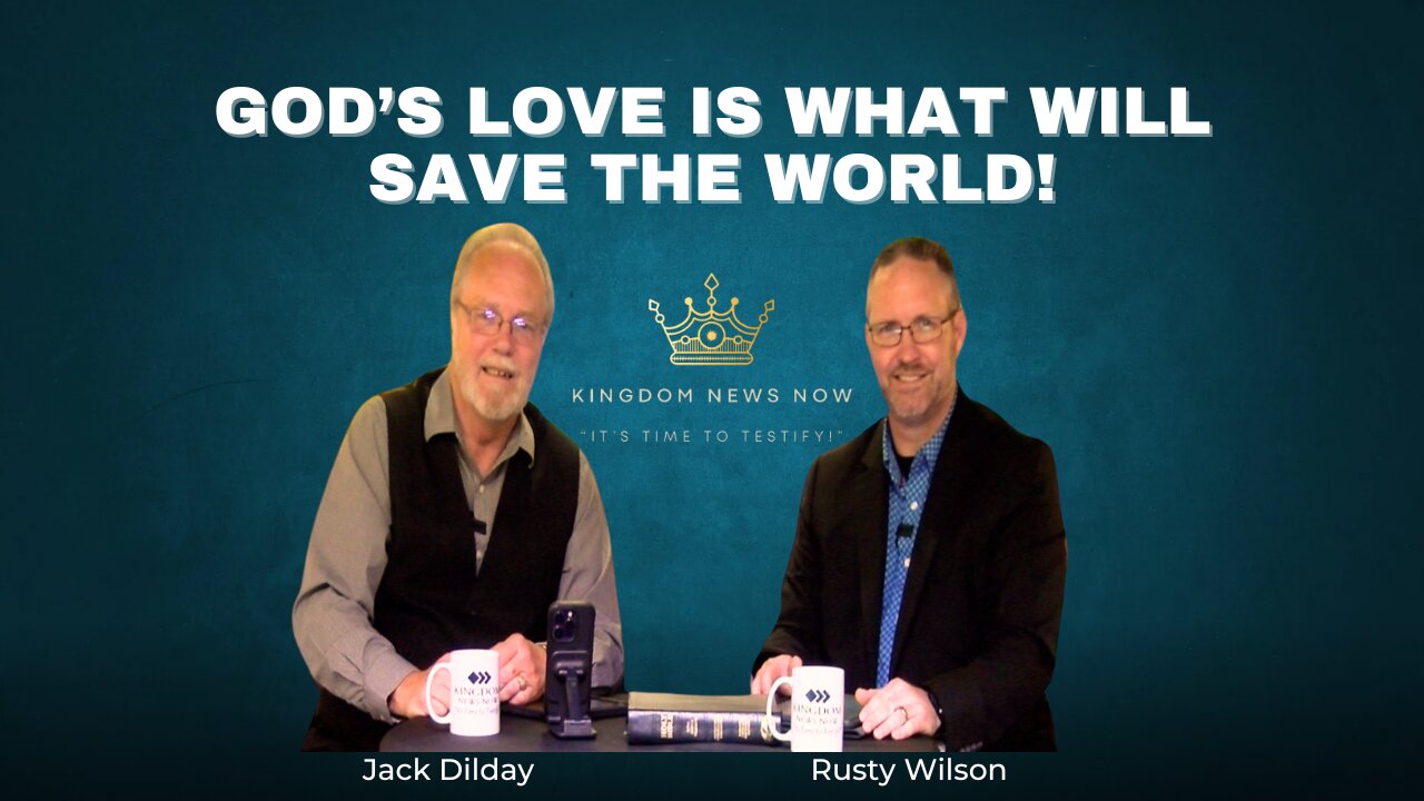 God's Love Is What Will Save the World | Jack Dilday and Rusty Wilson