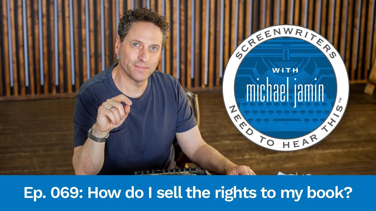 069 - How Do I Sell the Rights to My Book? - Screenwriting Tips & Advice from Writer Michael Jamin