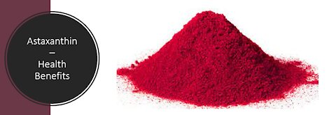 Astaxanthin - Health Benefits