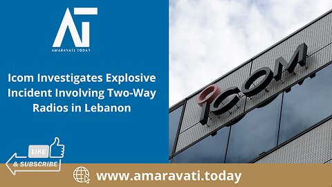 Icom Investigates Explosive Incident Involving Two Way Radios in Lebanon | Amaravati Today