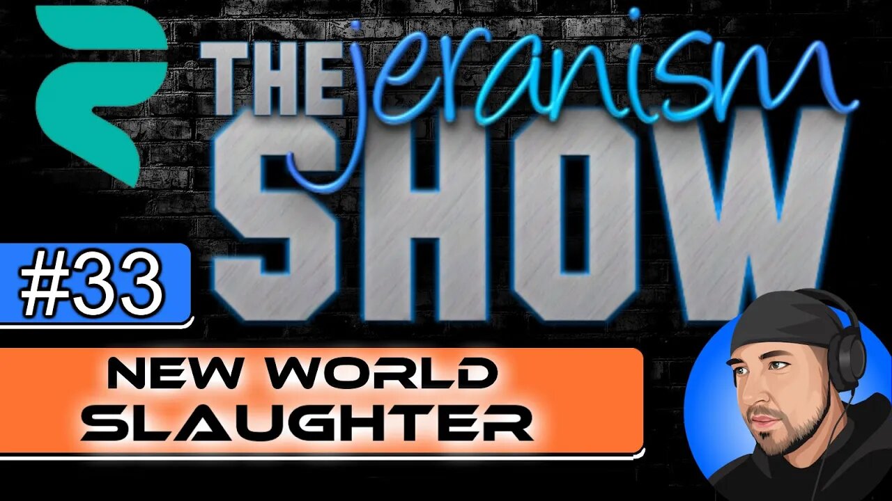 The jeranism Show #33 - New World Slaughter - 2/4/22