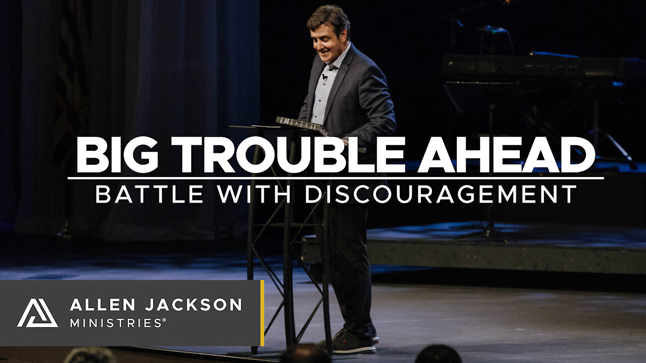 Big Trouble Ahead - Battle with Discouragement