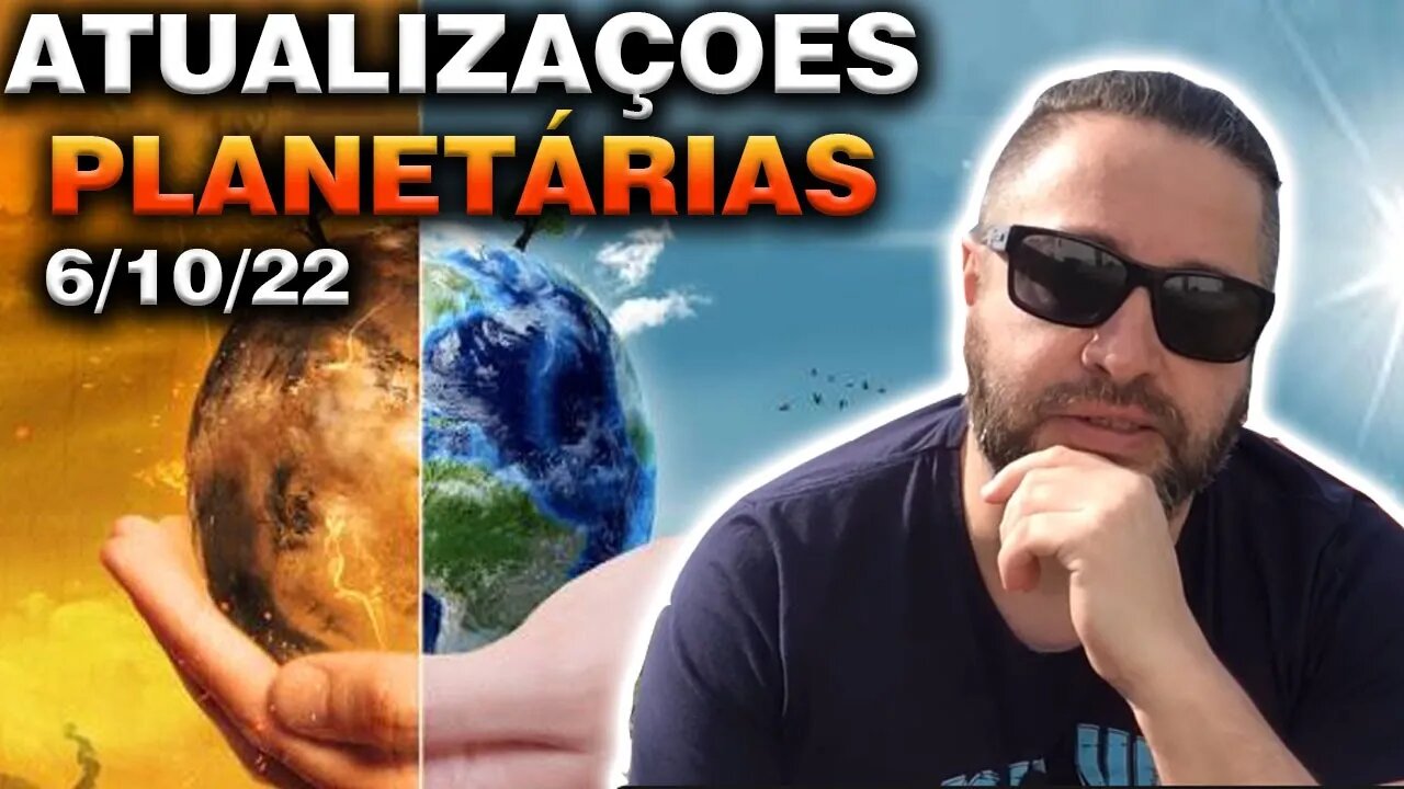 Atualizações Planetárias 06/10/22