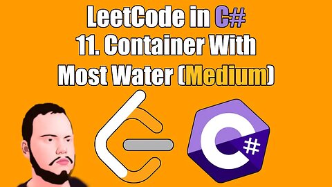 LeetCode in C# | 11. - Container With Most Water