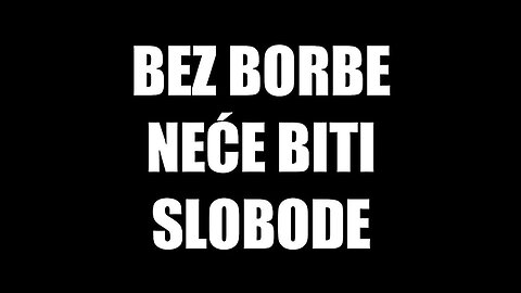 Bez borbe neće biti slobode