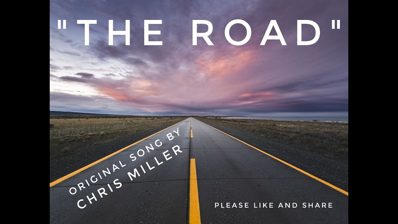 "The Road" (Original Song) - Chris Miller