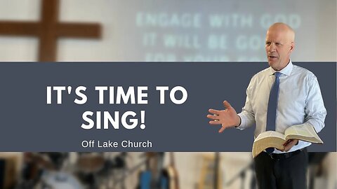 It's Time to Sing! Psalm 96:1-13