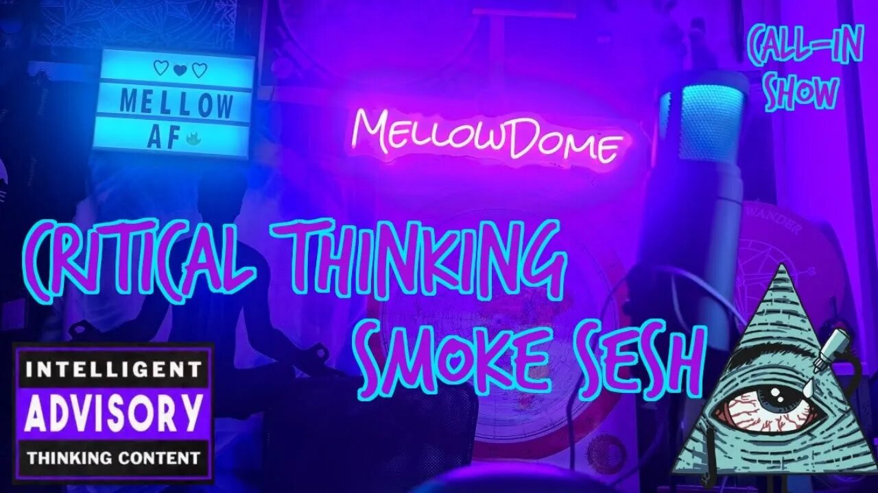 Critical Thinking Smoke Sesh! (Call-in Show) #7