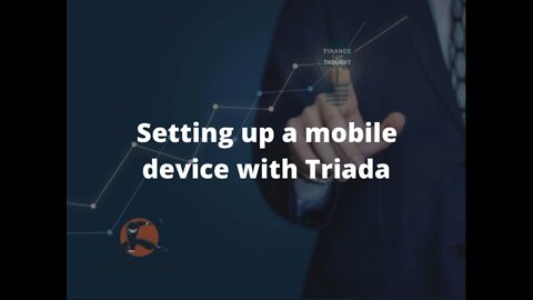 Setting Up a Mobile Device with Triada