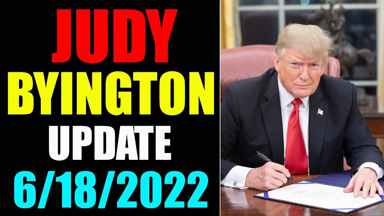 JUDY BYINGTON INTEL: RESTORED REPUBLIC VIA A GCR HUGE UPDATE AS OF JUNE 18, 2022 - TRUMP NEWS