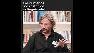 Los seres humanos “nos estamos extinguiendo”