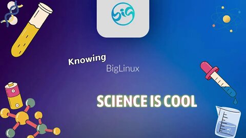 Science is cool - knowing Big Linux OS