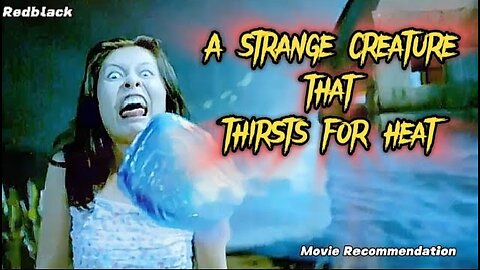 A Strange Creature That Loves Heat - Movie Recommendation