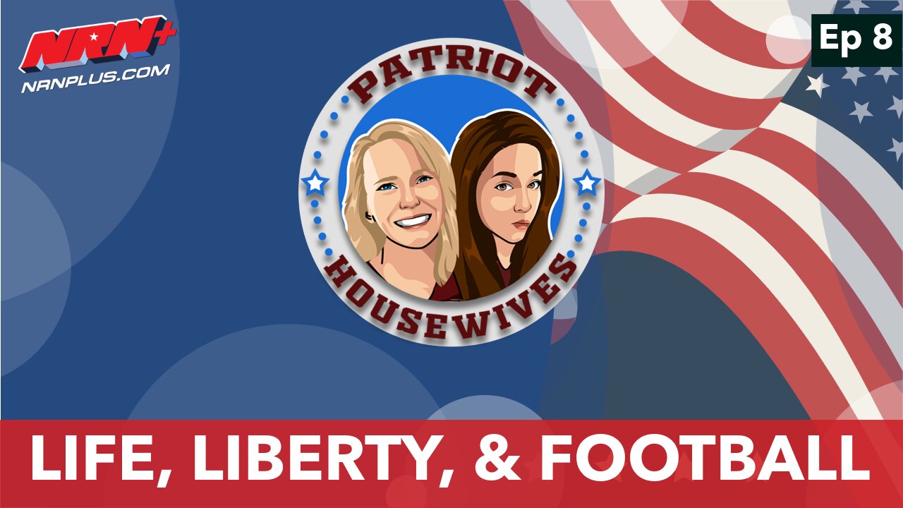 Life, Liberty, & Football | Patriot Housewives S1 Ep1 | NRN+