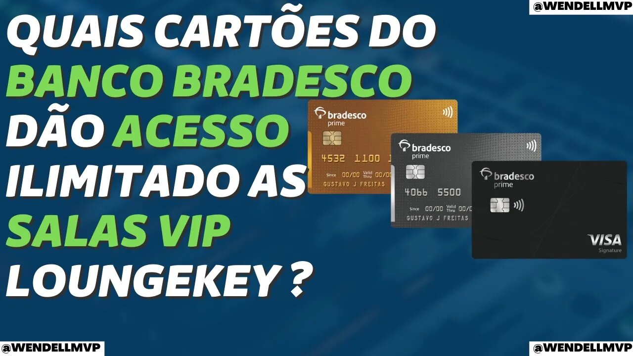 ✅ QUAIS CARTÕES DO BANCO BRADESCO DÃO ACESSO ILIMITADO AS SALAS VIP VIA LOUNGEKEY?