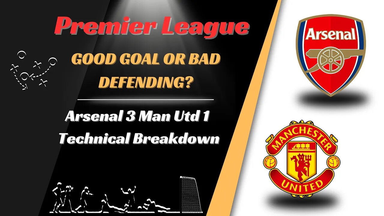 REAL FOOTBALL COACH: Arsenal 3 Man Utd 1 Breakdown