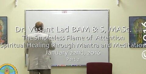 Dr. Vasant Lad: The Smokeless Flame Of Attention, Part 2