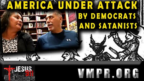 18 Oct 24, Jesus 911: America Under Attack by Democrats and Satanists