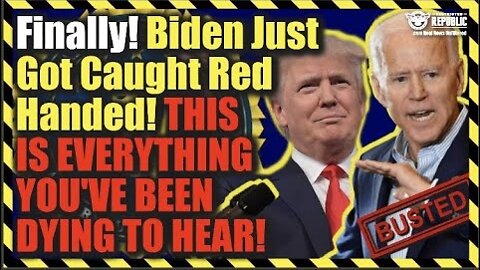 Finally! Biden Just Got Caught Red Handed! This Is Everything You Have Been Waiting To Hear!