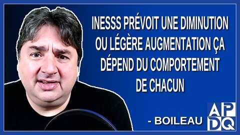 INESSS prévoit une diminution ou légère augmentation ça dépend du comportement de chacun